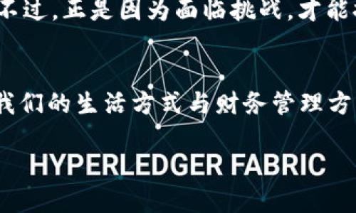jiaoti货币数字能打到的未来：掌握数字货币带来的机遇/jiaoti
数字货币, 未来金融, 投资机会/guanjianci

引言：数字货币的崛起
在如今瞬息万变的金融环境中，数字货币以其独特的优势和快速增长的趋势，俘获了众多投资者的心。货币的数字化不仅为我们带来了便捷的交易方式，更开启了一扇通向未来金融的新大门！多么令人振奋的时代啊！

数字货币的定义与分类
首先，我们需要明确什么是数字货币。广义上来说，数字货币是指没有物理形态，而是以电子方式存在的货币。它包括了比特币、以太坊等加密货币，也包括了各国央行正积极探索的央行数字货币（CBDC）。随着科技的发展，数字货币的种类也愈加繁多，令人目不暇接。

数字货币的优势
数字货币带来了很多优势，首先是交易的高效性。传统金融交易往往需要经过多层中介，而数字货币的交易则通过区块链技术，实现了点对点的直接交易，极大地缩短了交易时间。
其次，数字货币还具备更高的安全性。通过加密技术，数字货币能有效防止伪造和欺诈，给用户一个更加安全的交易环境。这种安全性是传统现金或信用卡无法比拟的。
最后，全球性是数字货币的一大亮点。无论你身处何地，只要有互联网的地方，都能进行数字货币的交易，这将打破地域限制，让金融交易更加自由顺畅！多么令人兴奋的前景！

数字货币的应用场景
随着时代的发展，数字货币的应用场景也日益丰富。从最初的投资资产到如今的支付手段，数字货币正逐渐渗透到我们生活的各个方面。
例如，许多在线商家已经开始接受比特币等数字货币作为支付方式。这不仅提升了用户的购物体验，也为商家提供了更低的交易成本。此外，数字货币还被广泛应用于跨境支付，能够实现快速、低成本的国际交易。
除此之外，数字货币也在金融衍生品市场中大放异彩！从数字货币的期货合约到各种衍生品的交易，投资者能通过不同的金融工具进行投资，获取丰厚的回报。多么令人向往的投资世界啊！

投资数字货币的机遇与挑战
尽管数字货币投资充满了机遇，但同时也伴随着许多挑战。首先，市场波动剧烈，价格短期内的波动可能会让投资者感到不安。因此，了解市场动态，进行适度的风险管理是非常必要的！
其次，缺乏监管也是数字货币市场的一大隐忧。许多国家尚未对数字货币进行明确的法律规制，这导致投资者在交易中面临一定的法律风险。
然而，大环境的变化正在逐步改善这两个问题。各国政府正越来越重视数字货币市场的监管，逐渐推出相应的法律规范，同时，越来越多的机构投资者也开始进入市场，为数字货币带来更多的稳定性！多么激动人心的发展啊！

如何参与数字货币投资
如果你希望开始参与数字货币投资，首先要做的是选择一个可靠的交易平台！目前市场上有许多数字货币交易所，每个平台有所不同，有的平台适合新手而有的平台则更适合经验丰富的交易者。
其次，制定合适的投资策略至关重要。你可以选择长期持有，或者进行短期交易。无论哪种策略，都要明确自己的风险承受能力，并做好相应的资金管理！
此外，保持学习也是非常重要的一环。数字货币市场变化万千，跟随市场动态、了解技术发展、学习投资策略，才能让你在这个充满竞争的市场中立于不败之地！多么有意义的成长之旅！

未来数字货币展望
展望未来，数字货币的发展前景令人期待。随着技术的进步和全球金融体系的变化，数字货币将在人们的日常生活中扮演越来越重要的角色。
我们也可以看到，越来越多的传统金融机构正在积极融入数字货币领域！例如，银行开始提供数字货币储蓄服务，基金公司推出数字货币投资产品，这些举措都为数字货币的普及奠定了基础。
当然，未来的挑战依然存在。例如，数字货币的环境影响、用户的数据隐私保护等，都需要行业内以及政策制定者共同努力来解决。不过，正是因为面临挑战，才能推动行业的进步与创新！

结语：迎接数字货币时代
总而言之，数字货币的兴起为我们开启了一个全新的金融时代。从便捷的支付方式到丰富的投资机会，数字货币正在一步步改变我们的生活方式与财务管理方式。面对此趋势，我们应该积极拥抱、不懈学习，勇敢抓住这一历史机遇！一起迎接数字货币的美好未来吧！多么让人期待的旅程啊！

最后，让我们共同期待，数字货币能够创造一个更加公平、公正、透明的金融环境，让每个个体都能在这场伟大的变革中受益！